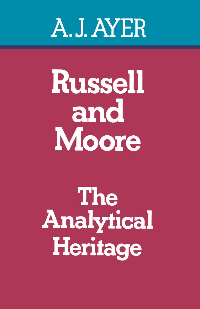 Russell and Moore: The Analytical Heritage by A. J. Ayer (auth.)