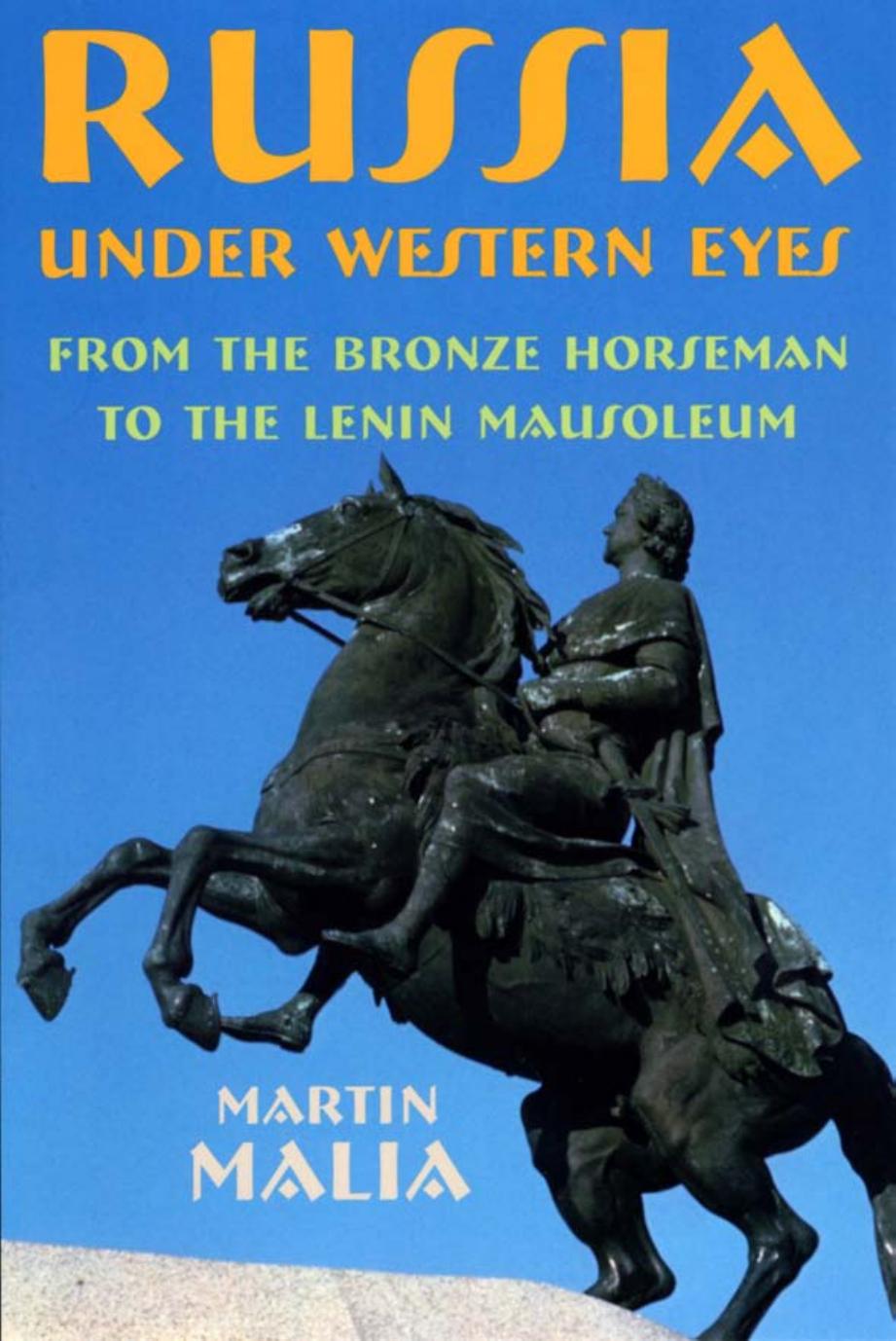 Russia Under Western Eyes: From the Bronze Horseman to the Lenin Mausoleum by Martin E Malia