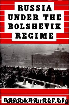 Russia Under the Bolshevik Regime by Richard Pipes