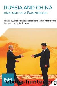 Russia and China. Anatomy of a Partnership by Aldo Ferrari & Eleonora Tafuro Ambrosetti