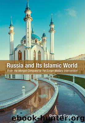 Russia and Its Islamic World by Service Robert