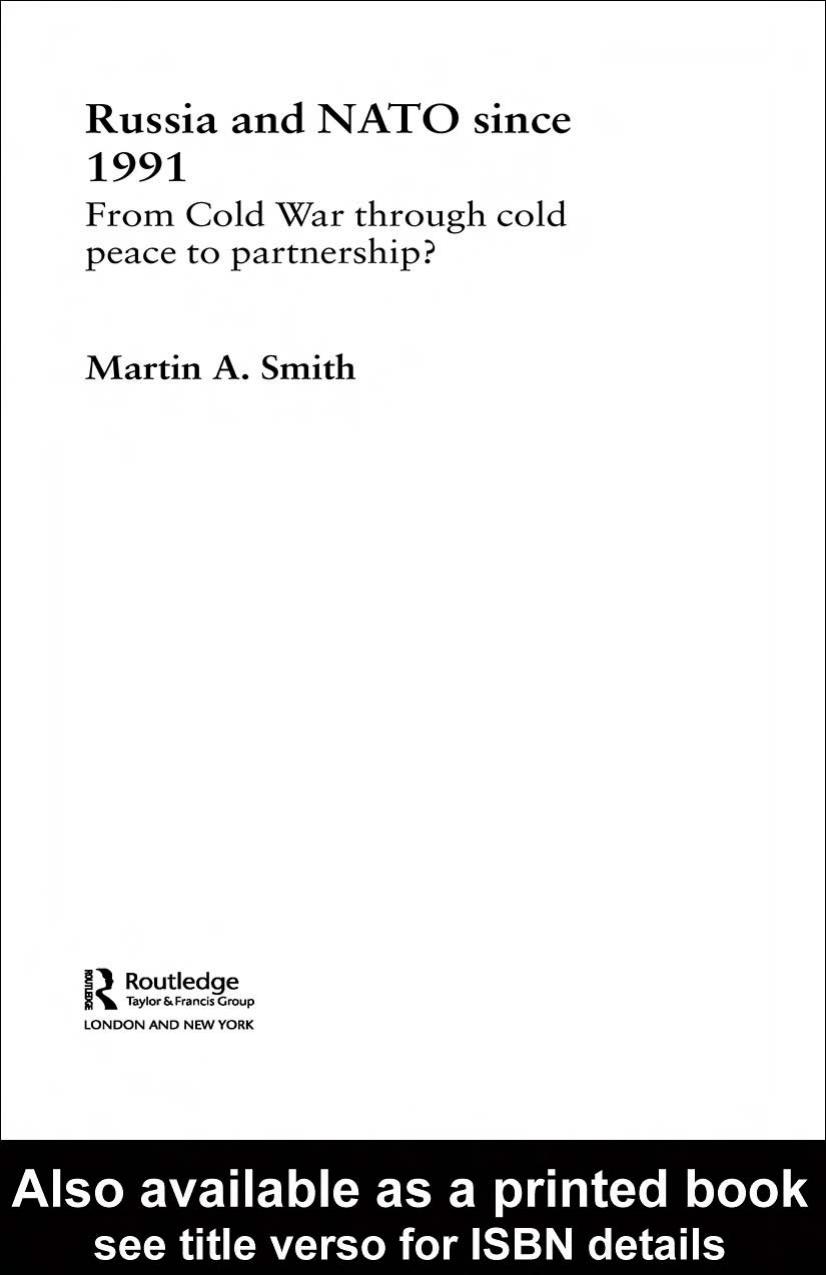 Russia and NATO since 1991: From Cold War Through Cold Peace to Partnership? (Repost) by Unknow