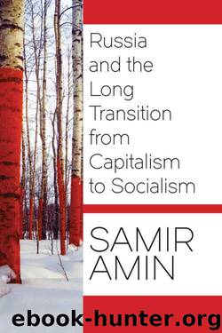 Russia and the Long Transition from Capitalism to Socialism by Samir Amin