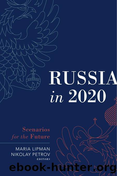 Russia in 2020 : Scenarios for the Future by Maria Lipman; Nikolay Petrov