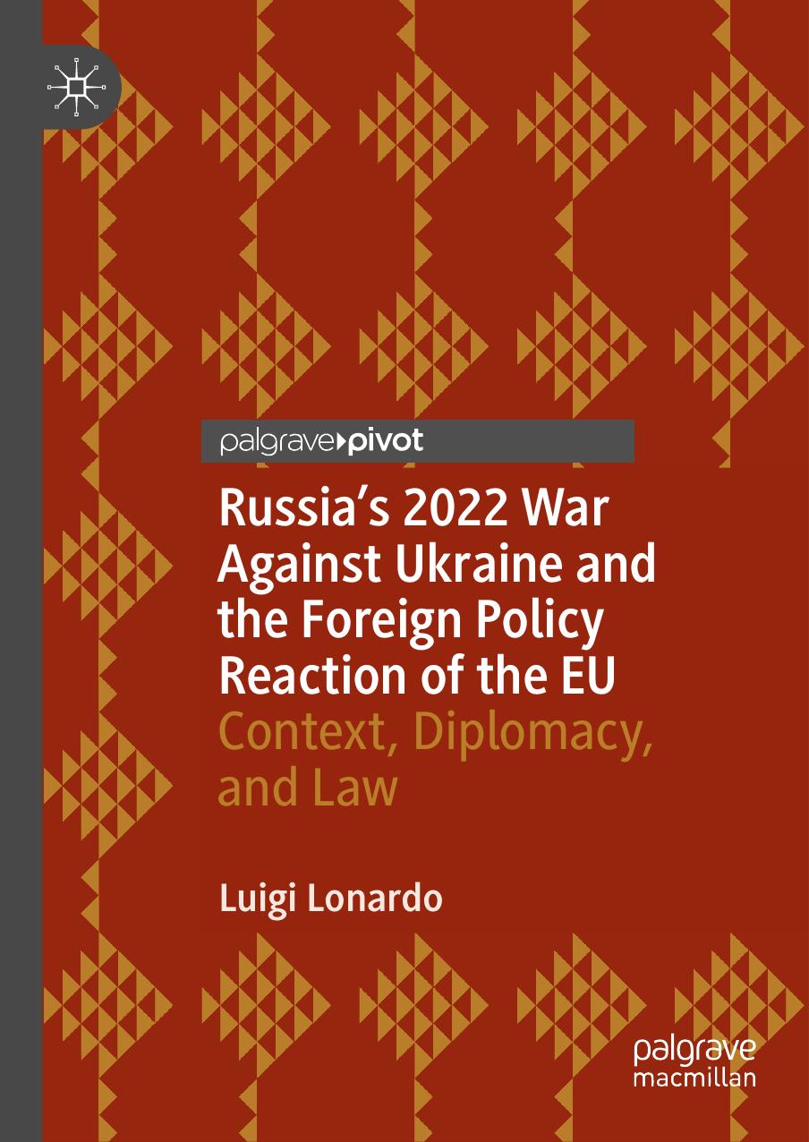 Russia's 2022 War Against Ukraine and the Foreign Policy Reaction of the EU: Context, Diplomacy, and Law by Luigi Lonardo