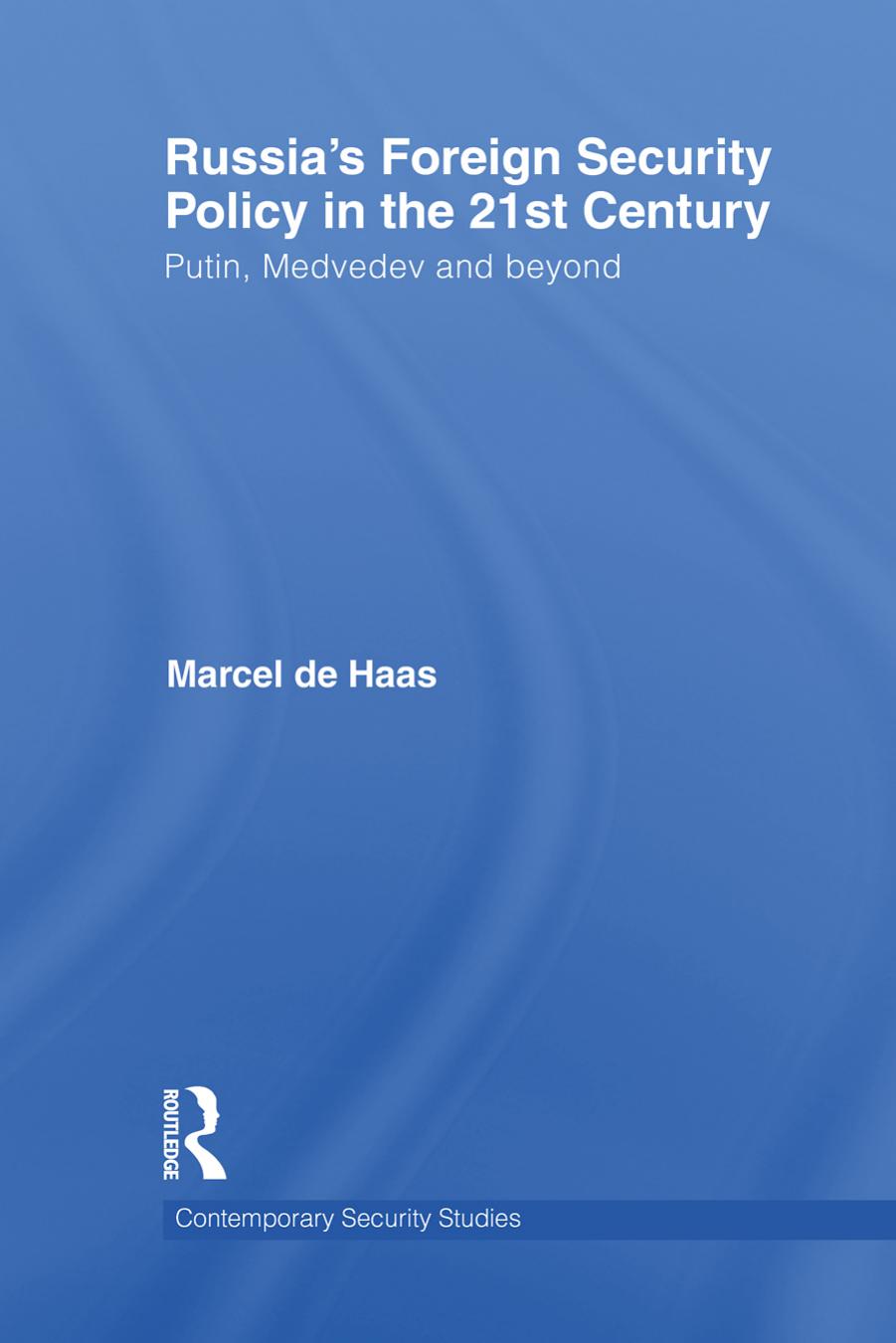 Russia's Foreign Security Policy in the 21st Century: Putin, Medvedev and Beyond (Contemporary Security Studies) by Marcel De Haas