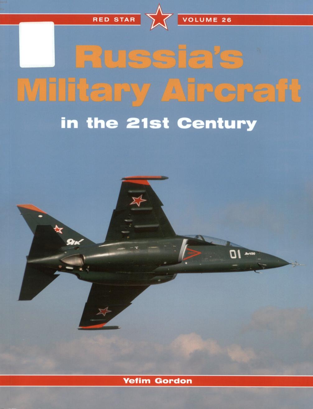 Russiaâs Military Aircraft in the 21st Century (Red Star â26) by Yefim Gordon