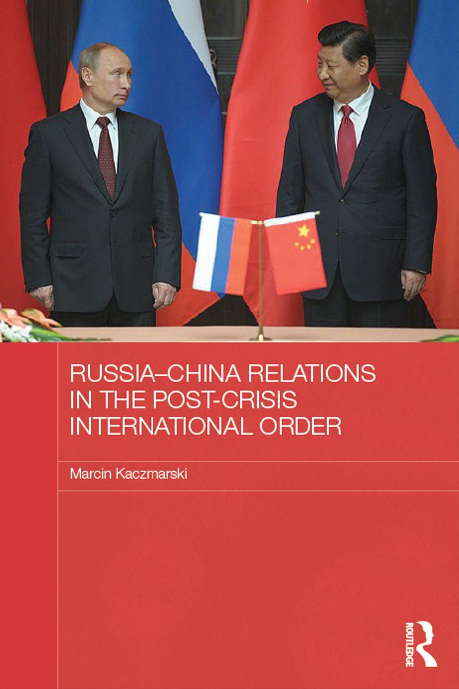 Russia-China Relations in the Post-Crisis International Order by Marcin Kaczmarski