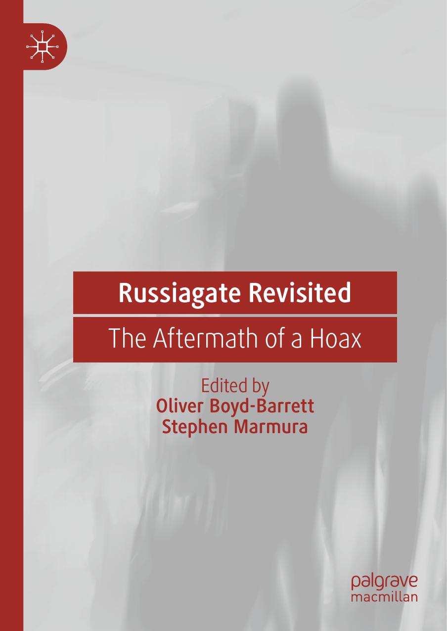 Russiagate Revisited: The Aftermath of a Hoax by Oliver Boyd-Barrett Stephen Marmura