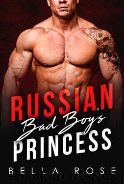 Russian Bad Boy's Princess: A Mafia Romance by Bella Rose