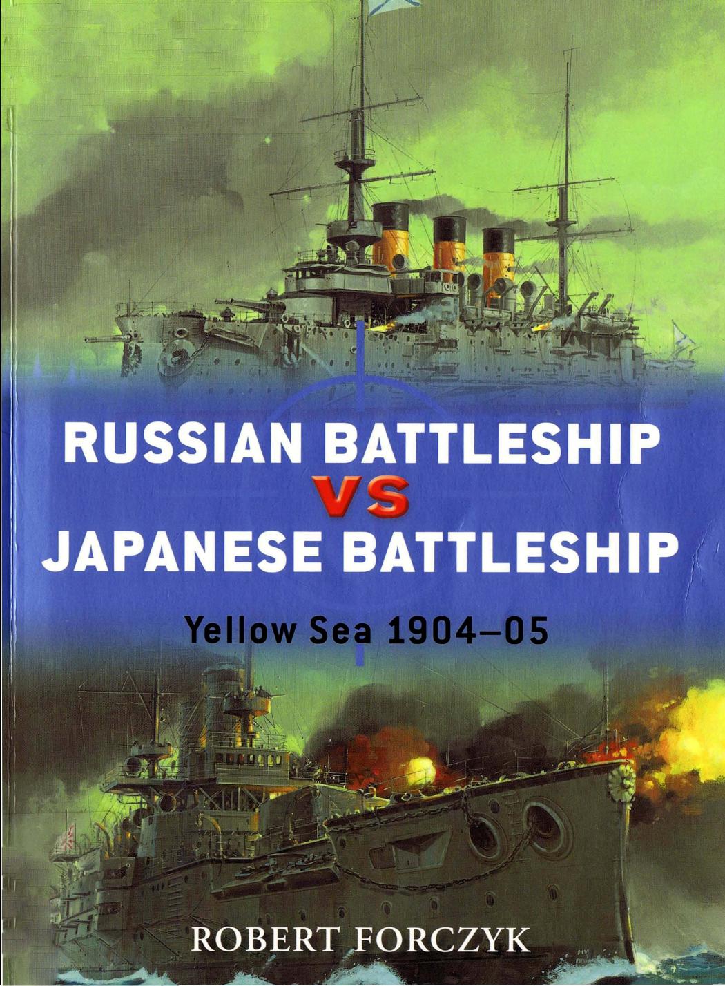 Russian Battleship vs Japanese Battleship: Yellow Sea 1904–05 by Robert Forczyk Howard Gerrard Ian Palmer
