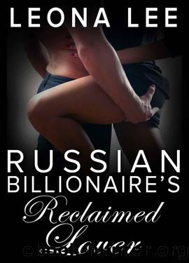 Russian Billionaire's Reclaimed Lover (Chekov Billionaire Series Book 2) by Leona Lee