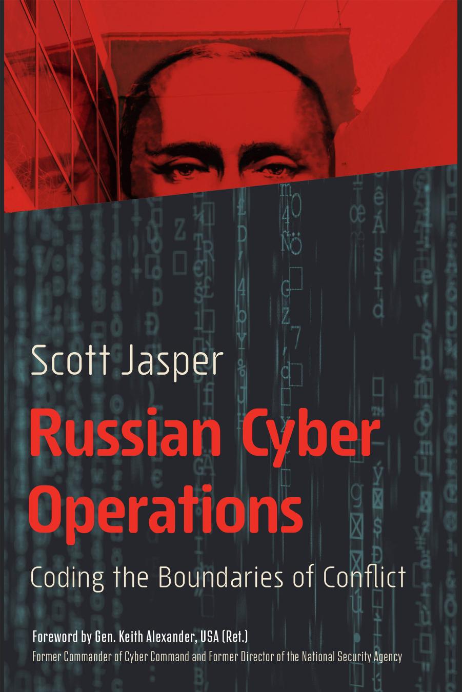 Russian Cyber Operations: Coding the Boundaries of Conflict by Scott Jasper