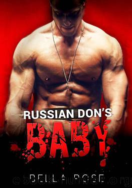 Russian Don's Baby: A Bad Boy Romance by Rose Bella