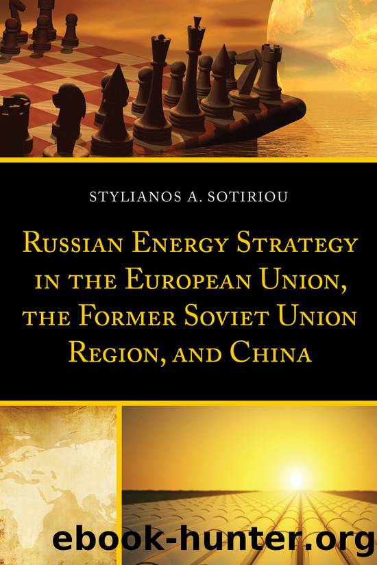 Russian Energy Strategy in the European Union, the Former Soviet Union Region, and China by Sotiriou Stylianos A.;