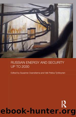 Russian Energy and Security up to 2030 by Susanne Oxenstierna Veli-Pekka Tynkkynen