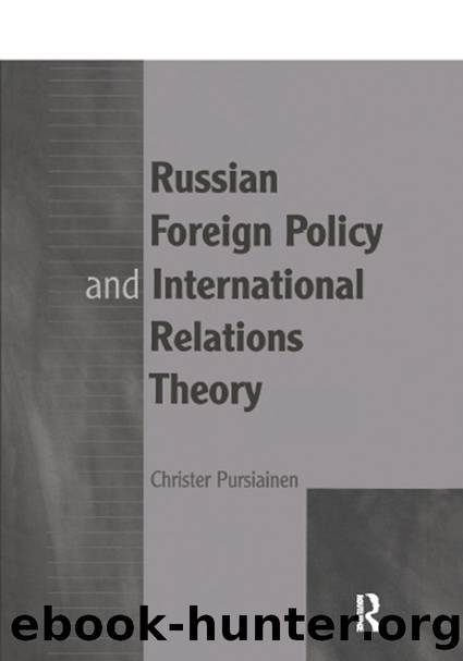 Russian Foreign Policy and International Relations Theory by Christer Pursiainen