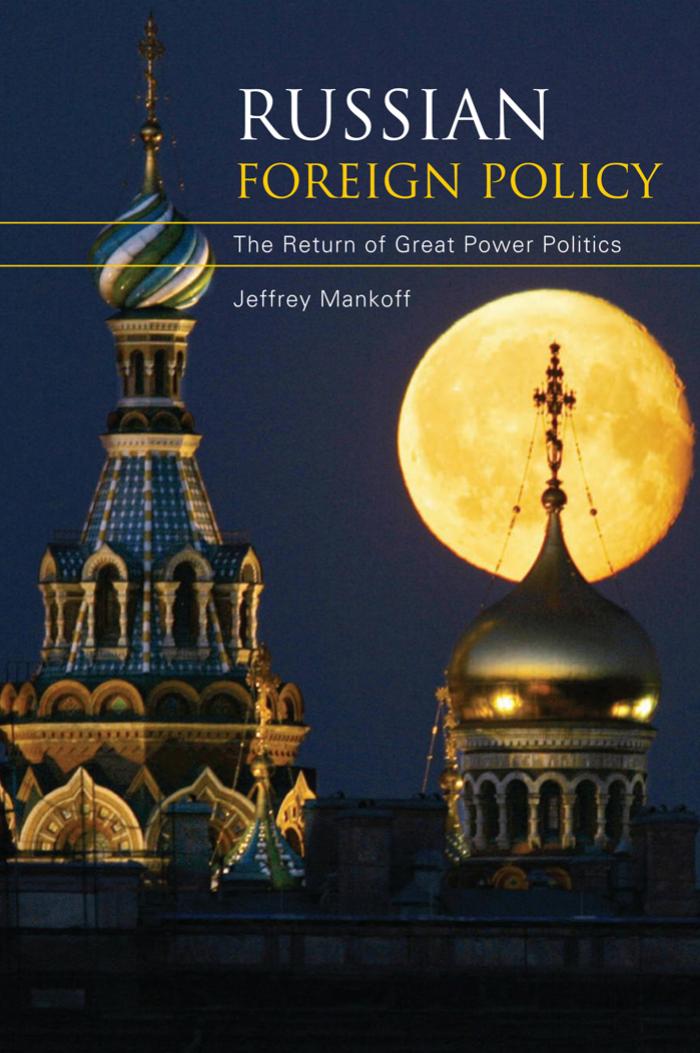 Russian Foreign Policy: The Return of Great Power Politics (Council on Foreign Relations Books (Rowman & Littlefield)) by Jeffrey Mankoff