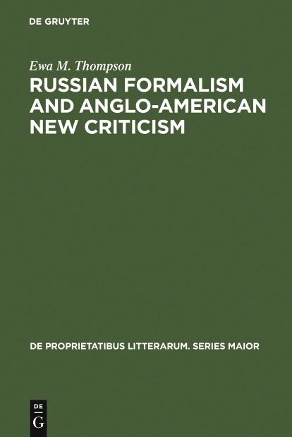 Russian Formalism and Anglo-American New Criticism by Ewa M. Thompson