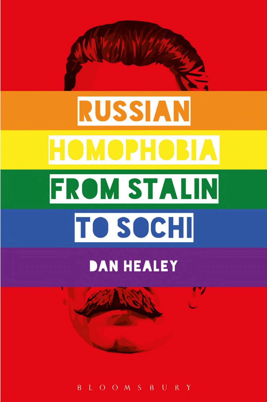Russian Homophobia from Stalin to Sochi by Dan Healey