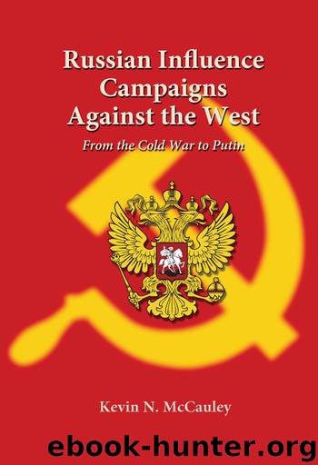 Russian Influence Campaigns against the West: From the Cold War to Putin by Kevin McCauley