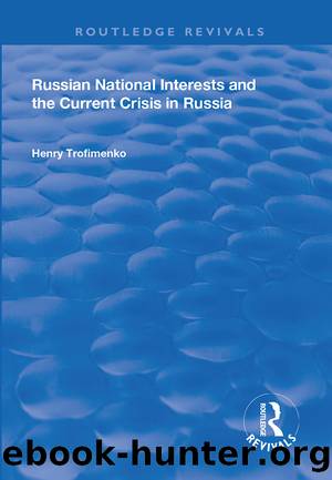 Russian National Interests and the Current Crisis in Russia by Henry Trofimenko