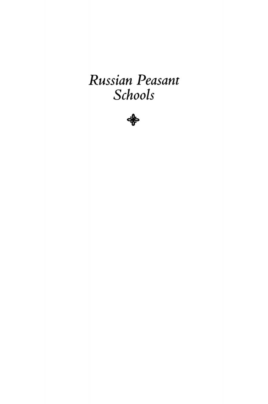 Russian Peasant Schools: Officialdom, Village Culture, and Popular Pedagogy, 1861â1914 by Ben Eklof