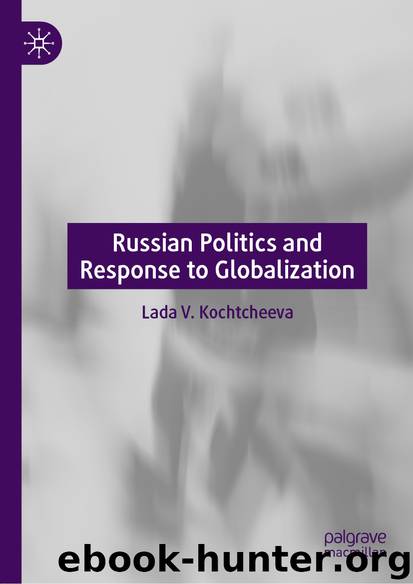Russian Politics and Response to Globalization by Lada V. Kochtcheeva