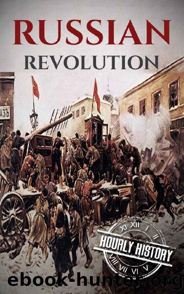 Russian Revolution: A Concise History From Beginning to End (October Revolution, Russian Civil War, Nicholas II, Bolshevik, 1917. Lenin) (One Hour History Revolution Book 3) by Hourly History