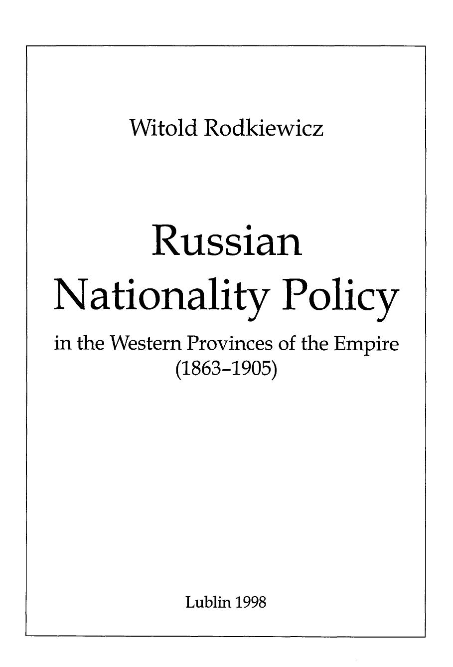 Russian nationality policy in the Western provinces of the Empire (1863-1905) by Rodkiewicz Witold