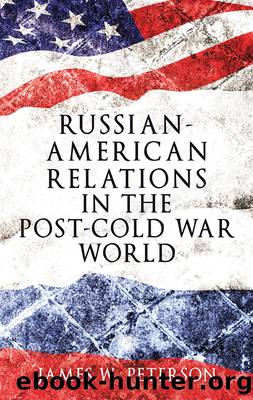 Russian-American Relations in the Post-Cold War World by James W. Peterson