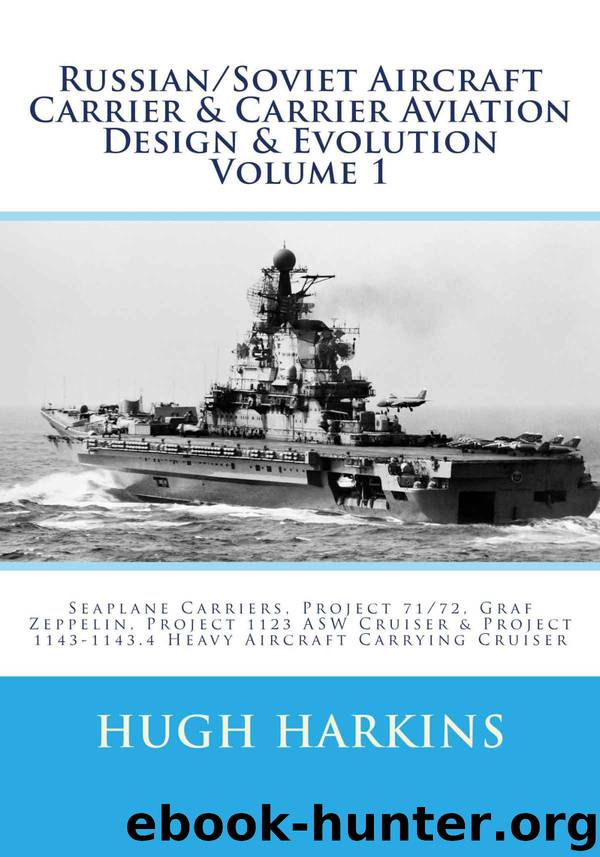 RussianSoviet Aircraft Carrier & Carrier Aviation Design & Evolution Volume 1 by Harkins Hugh