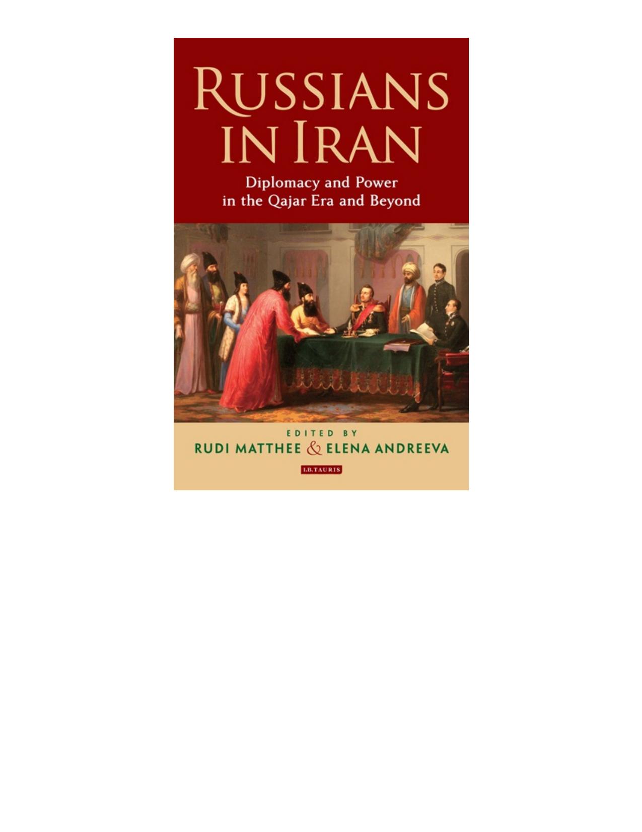 Russians in Iran: Diplomacy and Power in the Qajar Era and Beyond by Rudi Matthee; Elena Andreeva