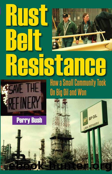 Rust Belt Resistance : How a Small Community Took on Big Oil and Won by Perry Bush