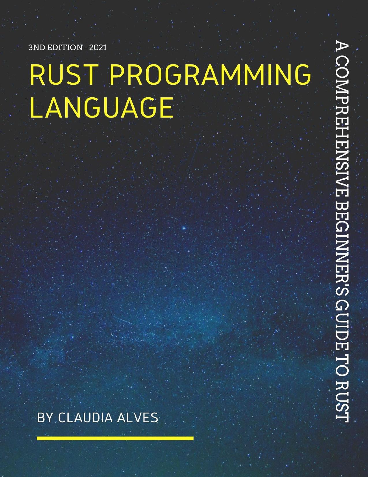 Rust Programming language: A comprehensive beginner's guide to Rust by lnc mEm & Alves Claudia