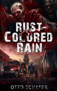 Rust-Colored Rain: A Zombie Apocalypse Thriller by Otto Schafer