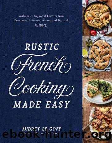Rustic French Cooking Made Easy by Audrey Le Goff
