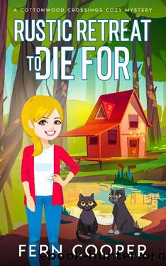Rustic Retreat to Die For: A Curious Cat Caper by Fern Cooper