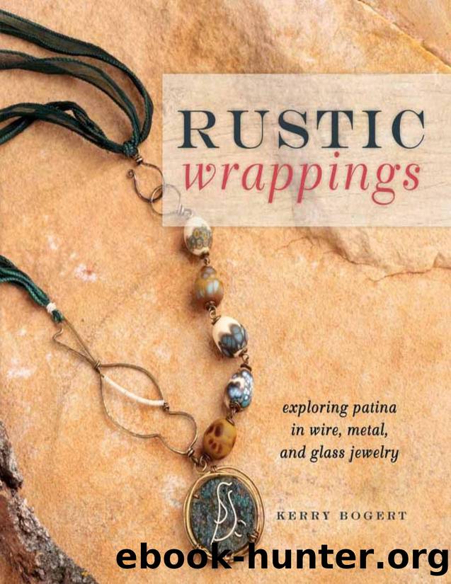 Rustic Wrappings: Exploring Patina in Wire, Metal, and Glass Jewelry - PDFDrive.com by Kerry Bogert