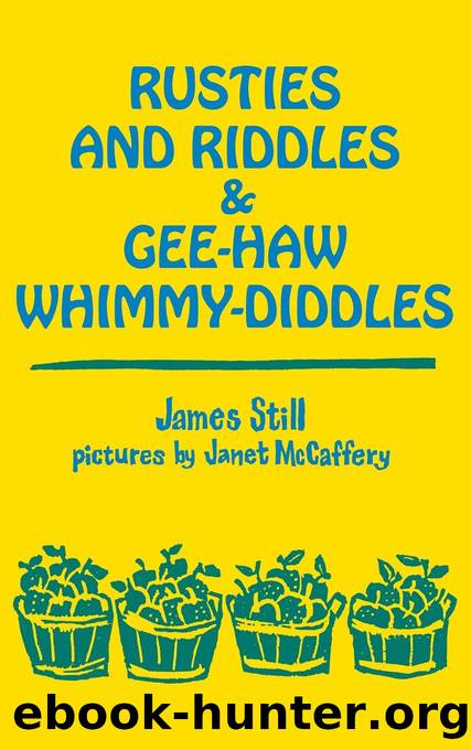 Rusties and Riddles and Gee-Haw Whimmy-Diddles by Still James;McCaffery Janet;