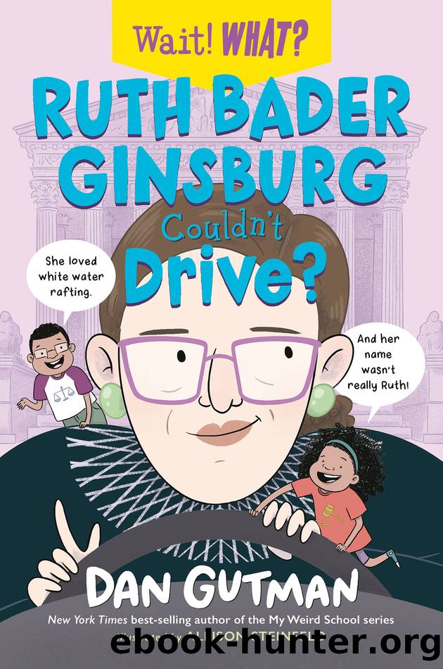 Ruth Bader Ginsburg Couldn't Drive? (Wait! What?) by Dan Gutman