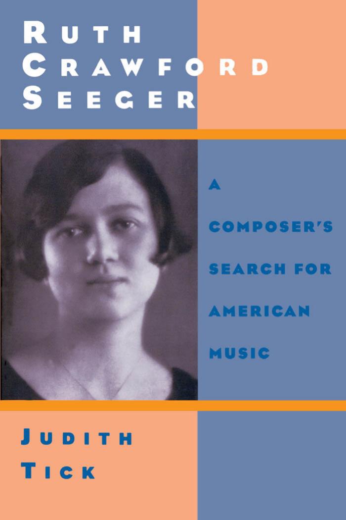 Ruth Crawford Seeger: A Composer's Search for American Music by Judith Tick