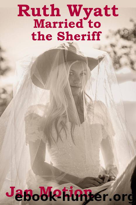Ruth Wyatt: Married to the Sheriff by Jan Motion