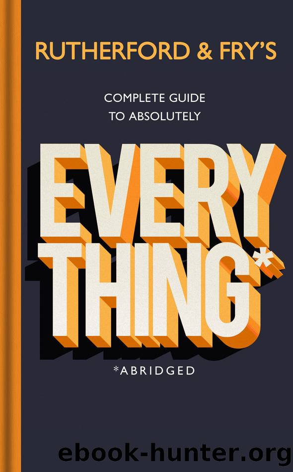 Rutherford and Fryâs Complete Guide to Absolutely Everything (Abridged) by Hannah Fry & Adam Rutherford