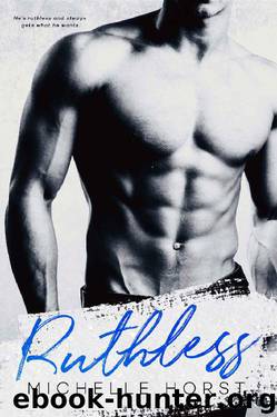 Ruthless (An Enemies To Lovers Novel Book 4) by Michelle Horst