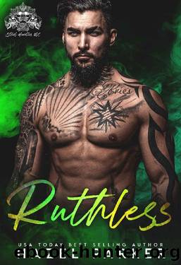 Ruthless (Steel Heretics MC Book 4) by Hazel Parker