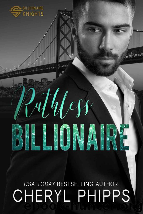 Ruthless Billionaire (Billionaire Knights Book 2) by Cheryl Phipps