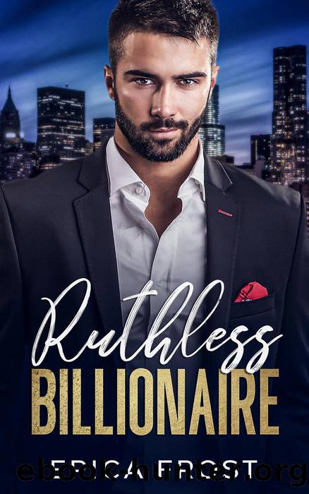 Ruthless Billionaire by Erica Frost