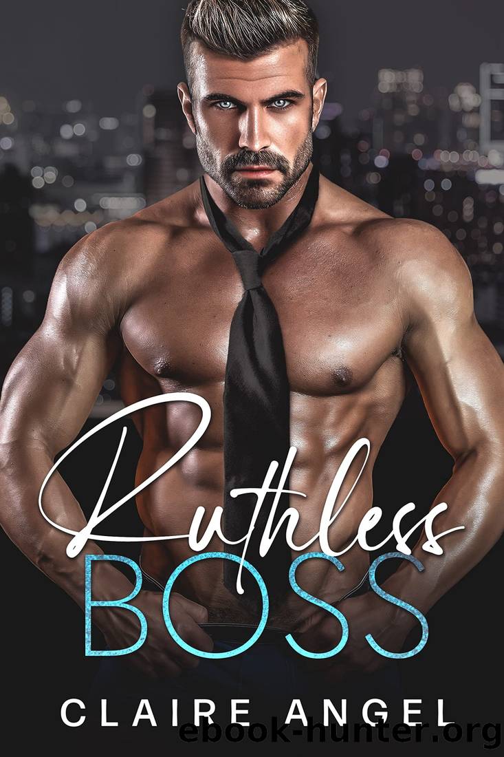 Ruthless Boss: A Billionaire and a Virgin Romance by Claire Angel