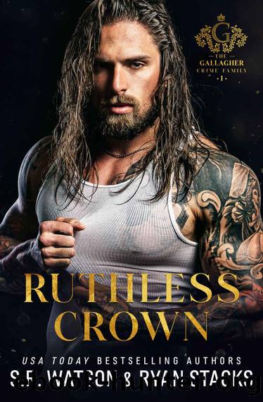 Ruthless Crown: An Arranged Marriage Dark Mafia Romance (The Gallagher Crime Family Book 1) by S.R. Watson & Ryan Stacks